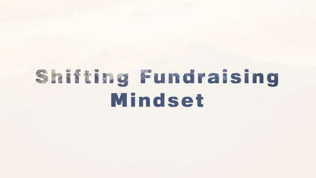 Shifting Fundraising Mindset